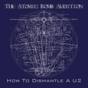 The Atomic Bomb Audition How To Dismantle a U2 album cover
