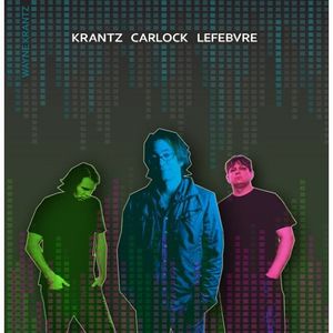 Wayne Krantz - Krantz Carlock Lefebvre CD (album) cover