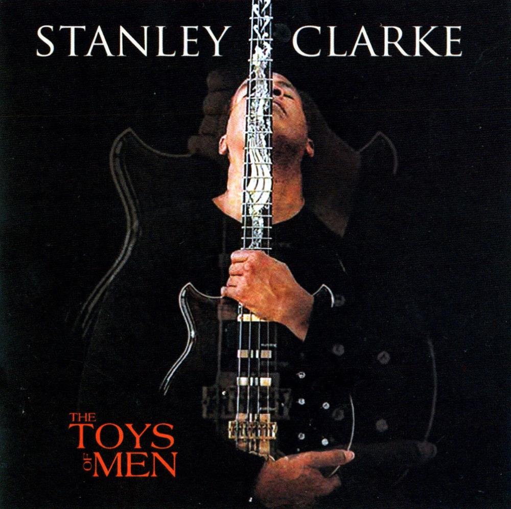 Stanley Clarke - The Toys Of Men CD (album) cover