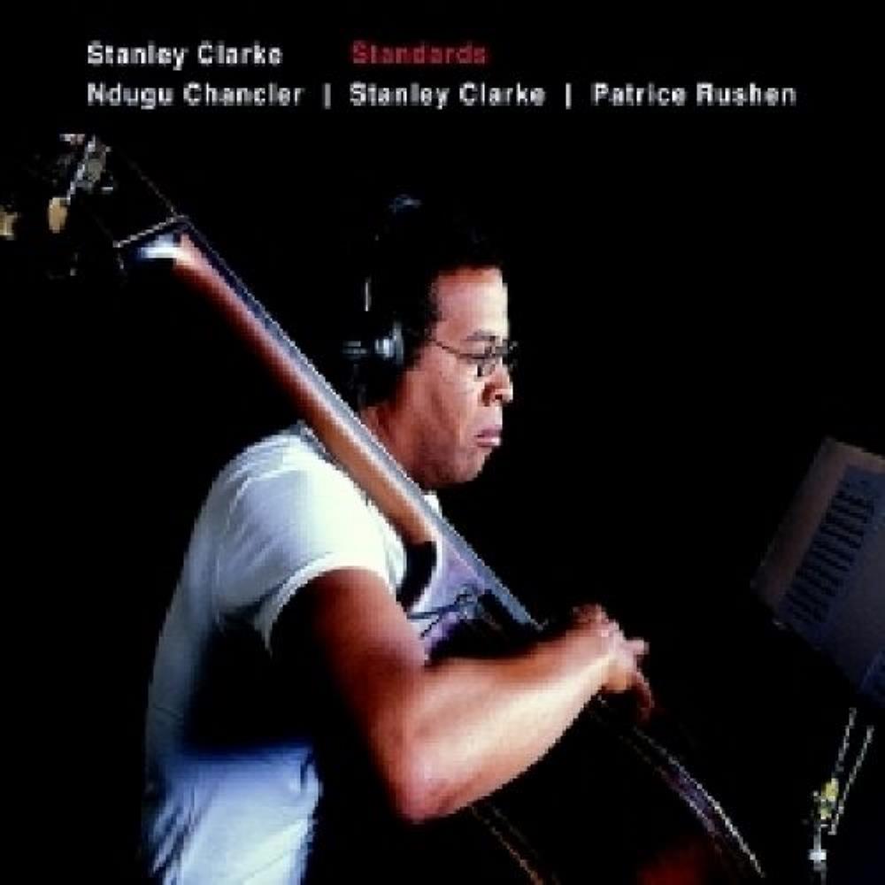 Stanley Clarke Stanley Clarke, Ndugu Chancler & Patrice Rushen: Standards album cover