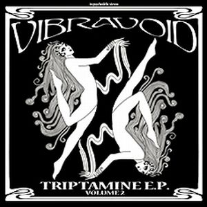 Vibravoid Triptamine E.P. Volume 2 album cover