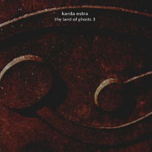 Karda Estra - The Land Of Ghosts 3 CD (album) cover