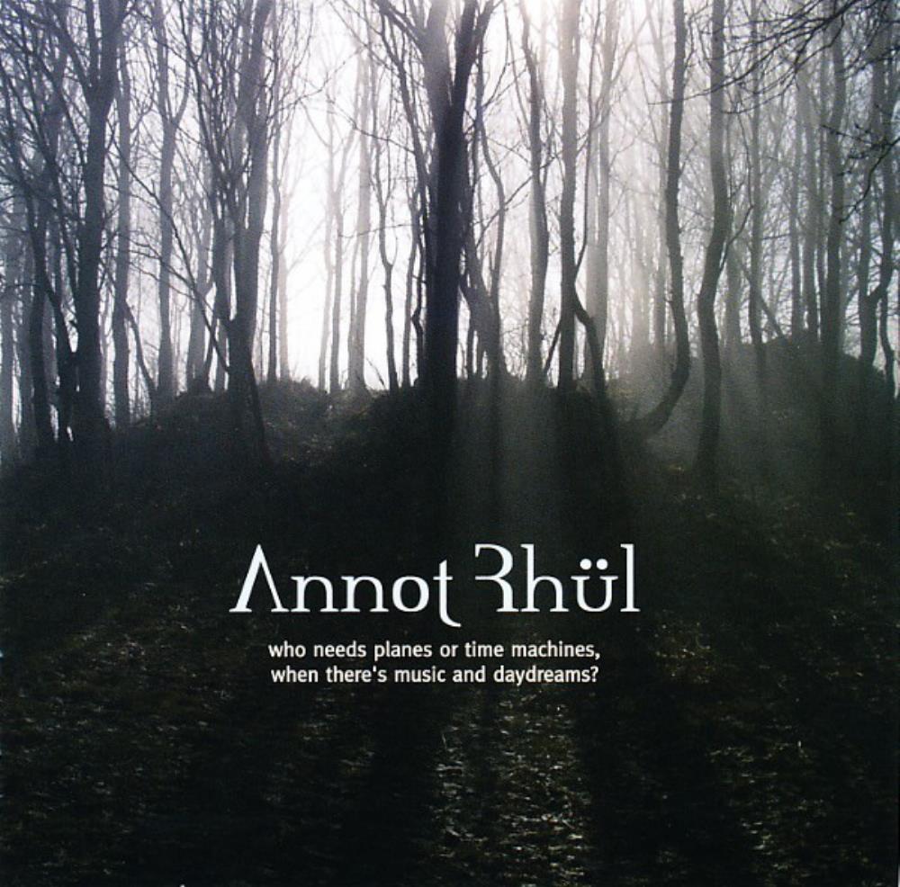 Annot Rhl - Who Needs Planes Or Time Machines, When There's Music And Daydreams? CD (album) cover