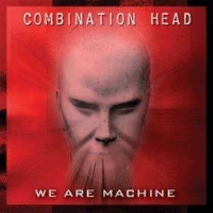 Combination Head - We Are Machine CD (album) cover