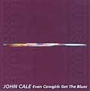 John Cale - Even Cowgirls Get The Blues CD (album) cover