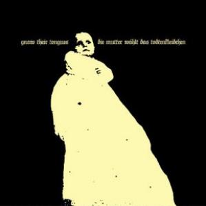 Gnaw Their Tongues Die Mutter whlt das Todtenkleidchen album cover
