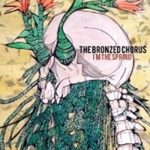 The Bronzed Chorus - I am The Spring CD (album) cover