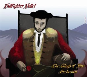 The Wings of Fire Orchestra - Bullfighter Ballet CD (album) cover