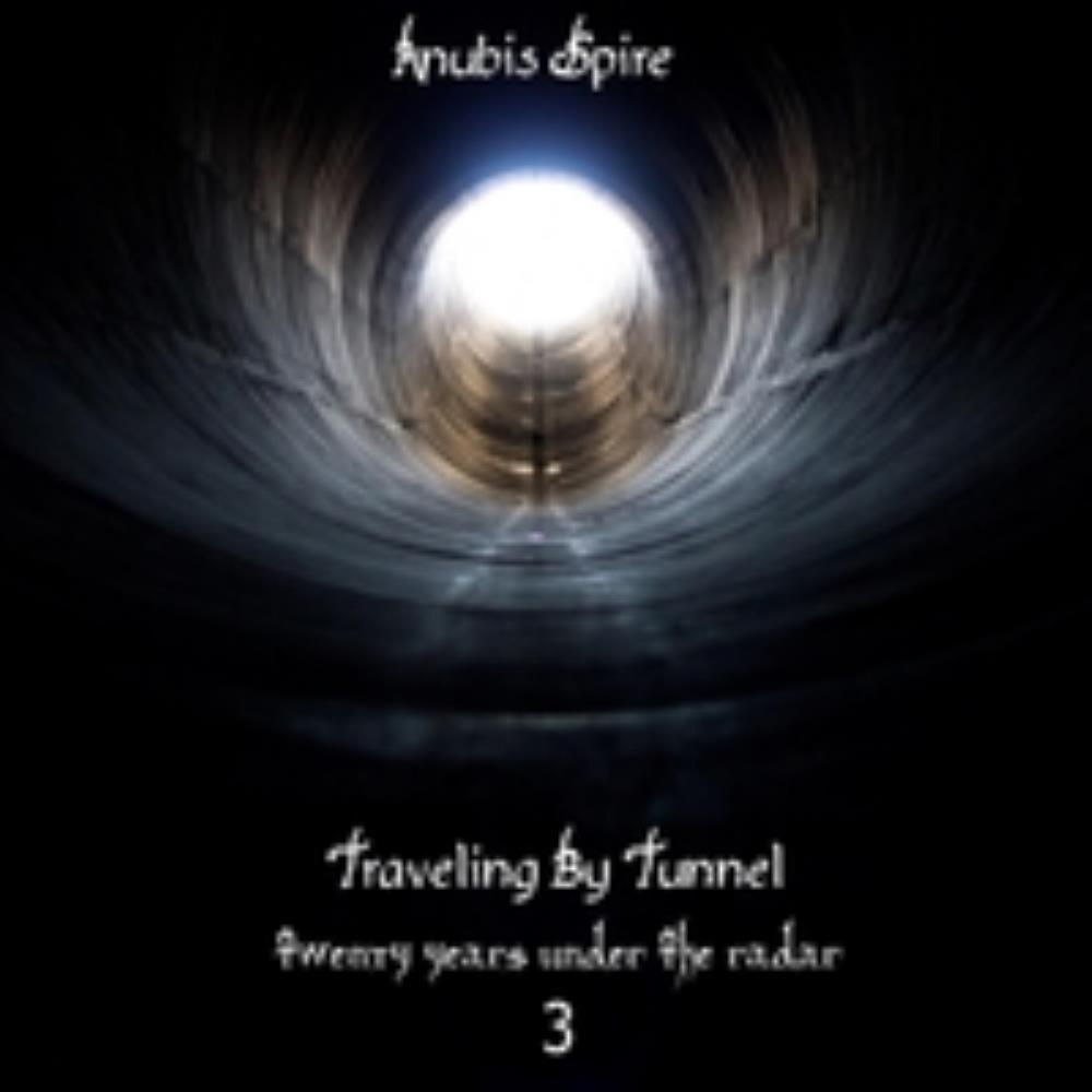Anubis Spire - Traveling by Tunnel Twenty Years Under the Radar 3 CD (album) cover