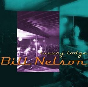 Bill Nelson - Luxury Lodge - Nelsonica 03 CD (album) cover