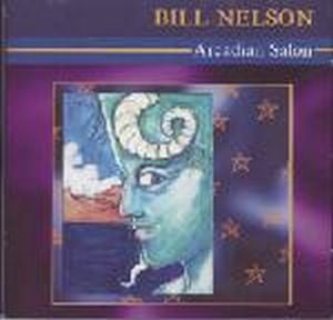 Bill Nelson - Arcadian Salon CD (album) cover