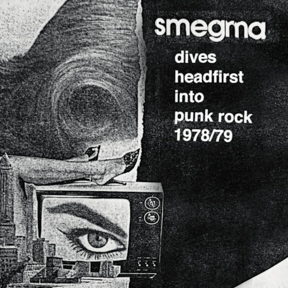 Smegma - Smegma Dives Headfirst Into Punk Rock 1978/79 CD (album) cover