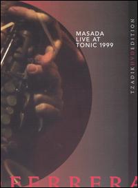 Masada Masada Live At Tonic 1999 (Antonio Ferrera) album cover