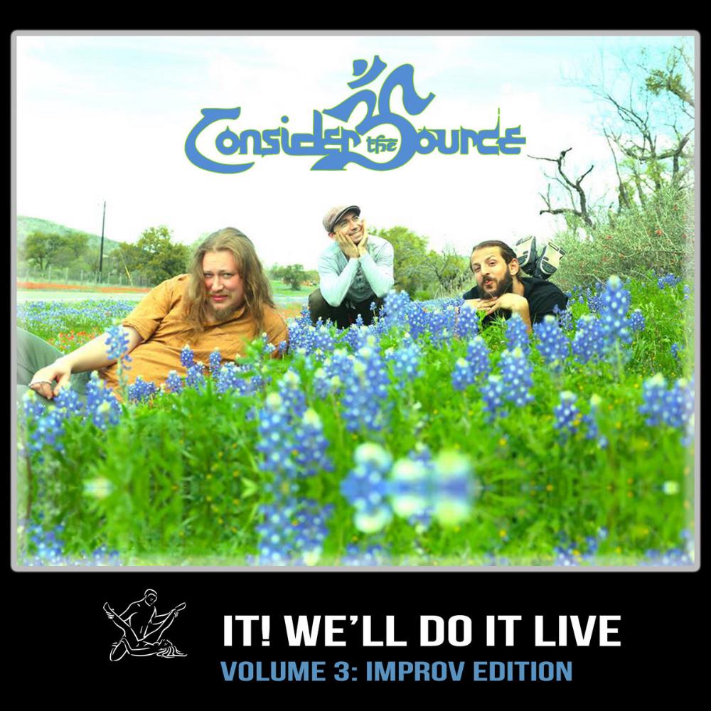 Consider The Source F**k It! We'll Do It Live - Volume 3: Improv Edition album cover