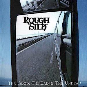 Rough Silk - The Good, The Bad & The Undead CD (album) cover
