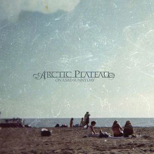 Arctic Plateau - On A Sad Sunny Day CD (album) cover