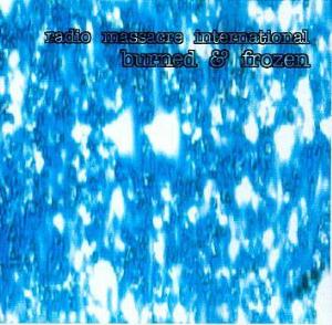 Radio Massacre International - Burned & Frozen CD (album) cover