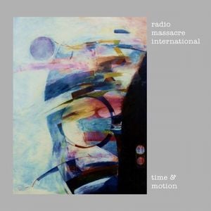 Radio Massacre International Time & Motion album cover