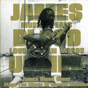 James Blood Ulmer - Plays The Music Of Ornette Coleman : Music Speaks Louder Than Words CD (album) cover