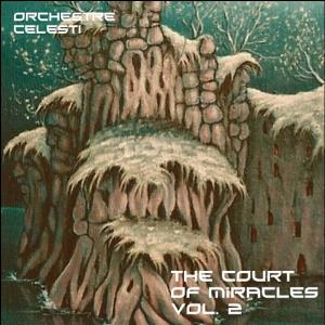 Orchestre Celesti - The Court of Miracles Vol. 2 CD (album) cover