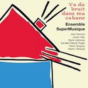Ensemble SuperMusique - Y'a du bruit dans ma cabane CD (album) cover