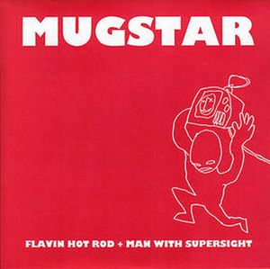Mugstar Flavin Hot Rod / Man With Supersight album cover