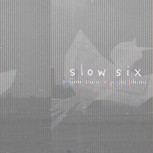 Slow Six - Private Times in Public Places CD (album) cover