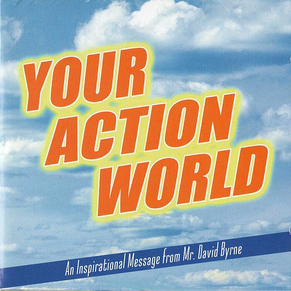 David Byrne Your Action World: An Inspirational Message from Mr. David Byrne album cover