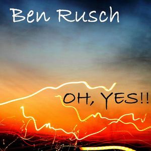 Ben Rusch - Oh, Yes!! CD (album) cover