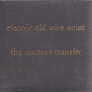 The Monroe Transfer - Electric Old Wire Noise CD (album) cover