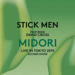  Midori - Live in Tokyo 2015 (Second Show) (feat. David Cross) by STICK MEN album cover