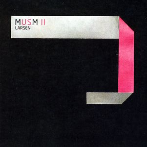 Larsen Musm II: A Collection Of Previously Unreleased And Rare Tracks 1996-2006 CD album cover