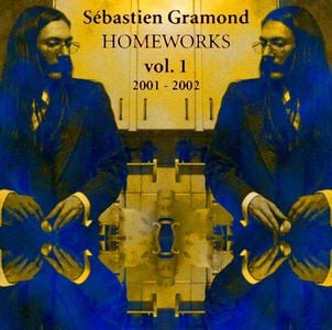 Sbastien Gramond Homeworks Vol. 1 - 2001-2002 album cover