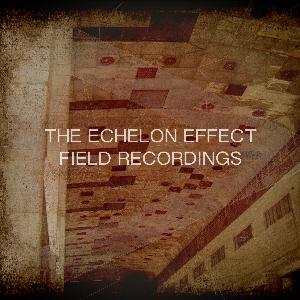 The Echelon Effect Field Recordings album cover