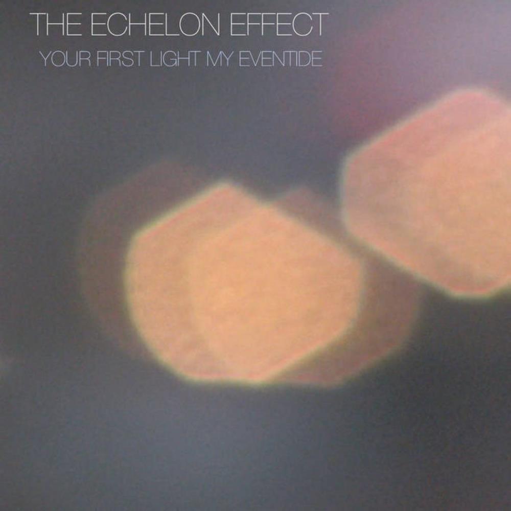 The Echelon Effect - Your First Light My Eventide CD (album) cover