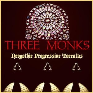 Three Monks Neogothic Progressive Toccatas album cover