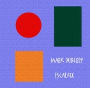 Mark DuBerry - Escalate CD (album) cover