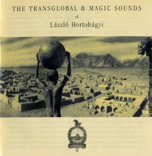 Lszl Hortobgyi The Transglobal & Magic Sounds of Lszl Hortobgyi album cover