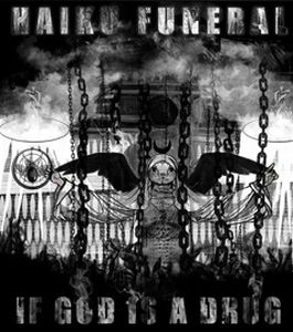 Haiku Funeral - If God Is a Drug CD (album) cover