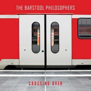 The Barstool Philosophers - Crossing Over CD (album) cover