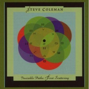 Steve Coleman - Invisible Paths: First Scattering CD (album) cover