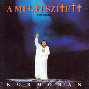 Kormorn - A Megfesztett / The Crucified (Rock opera) CD (album) cover