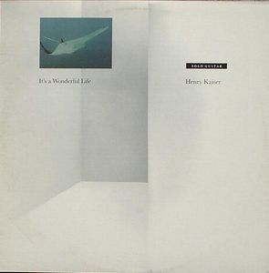 Henry Kaiser - It's A Wonderful Life CD (album) cover