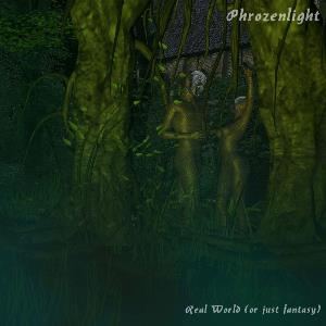 Phrozenlight Real World (Or Just Fantasy) album cover
