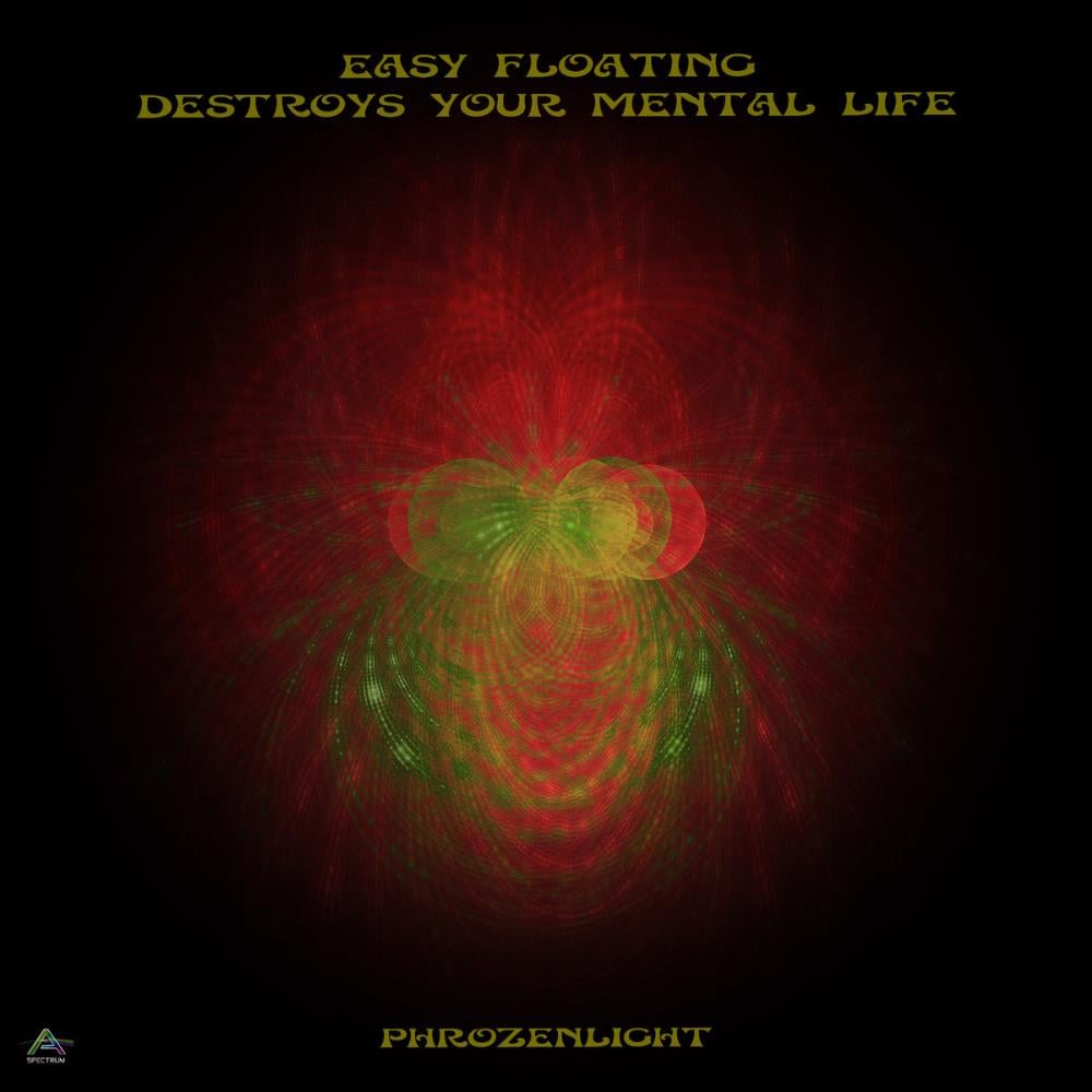 Phrozenlight Easy Floating Destroys Your Mental Life album cover