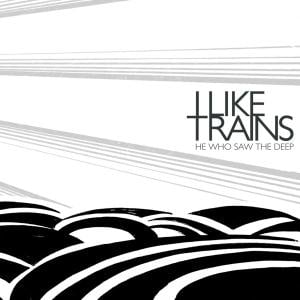 I Like Trains He Who Saw The Deep album cover