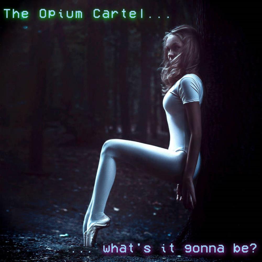 The Opium Cartel What's It Gonna Be? album cover