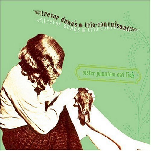  Trio-Convulsant: Sister Phantom Owl Fish by DUNN, TREVOR album cover