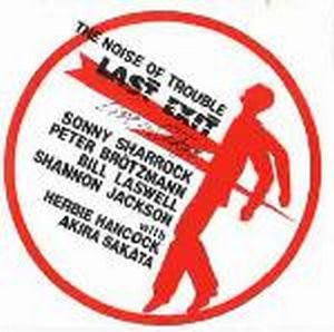 Last Exit - The Noise Of Trouble (Live In Tokyo) CD (album) cover