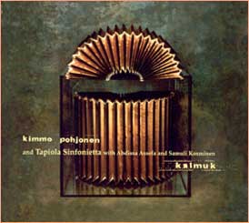 Kimmo Pohjonen - Kalmuk (with Tapiola Sinfonieta ) CD (album) cover